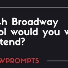 BWW Prompts: Which Broadway School Would You Want to Attend?