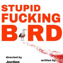 STUPID F**G BIRD, Adapted From THE SEAGULL is Coming to Secret Theatre This Spring