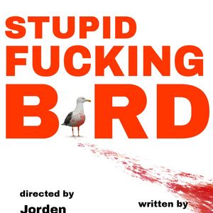STUPID F**G BIRD, Adapted From THE SEAGULL is Coming to Secret Theatre This Spring