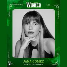 Jana Gómez se incorpora a WICKED como elenco y cover de Glinda