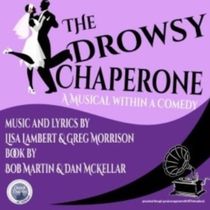 THE DROWSY CHAPERONE Comes to Depot Theatre Academy