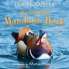 Bette Midler Will Publish a Children's Book About New York City's Mandarin Duck