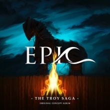 EPIC: THE TROY SAGA Passes 3 Million Streams in First Week of Release