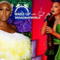 Wake Up With BWW 11/5: Ariana Grande & Cynthia Erivo to Lead WICKED Movie & More