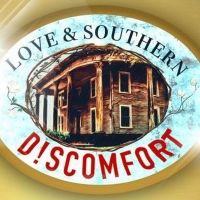 New Musical LOVE & SOUTHERN D!SCOMFORT Will Have its World Premiere