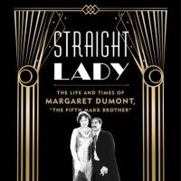 Special Offer: STRAIGHT LADY: THE LIFE AND TIMES OF MARGARET DUMONT