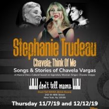 Stephanie Trudeau Returns to Don't Tell Mama with CHAVELA: THINK OF ME