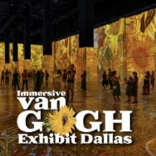 Immersive Van Gogh Exhibit Dallas – On Now!