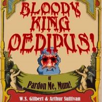 ​​​​New Line Theatre Presents BLOODY KING OEDIPUS!, OR PARDON ME, MUM!