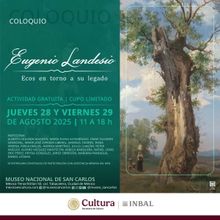 El Museo Nacional De San Carlos Será Sede Del Coloquio Eugenio Landesio: Ecos En Tor
