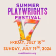 SUMMER PLAYWRIGHTS FESTIVAL to Present 25 Plays in 10 Days at Road Theatre Photo