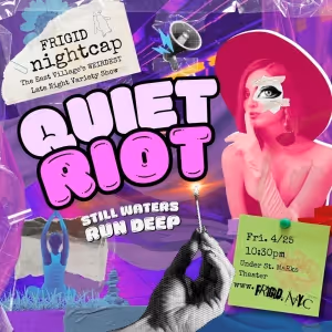 FRIGID Nightcap to Present QUIET RIOT A Night Of Subversive Performance