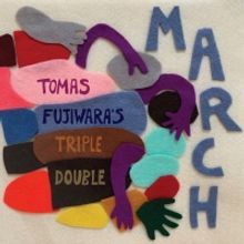 Drummer/Composer Tomas Fujiwara's Triple Double 'March' Out This March