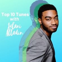 Top 10 Tunes with Jelani Alladin