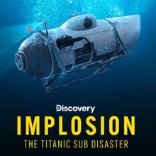 Video: Discovery Reveals First Clip from IMPLOSION: THE TITANIC SUB DISASTER