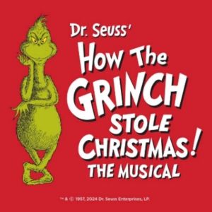 DR. SEUSS' HOW THE GRINCH STOLE CHRISTMAS! THE MUSICAL Comes to Fort Lauderdale