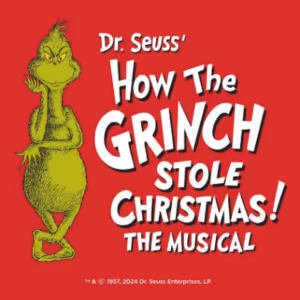 DR. SEUSS' HOW THE GRINCH STOLE CHRISTMAS! THE MUSICAL Comes to Fort Lauderdale