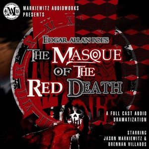 Feature: THE MASQUE OF THE RED DEATH by Markiewitz Audioworks