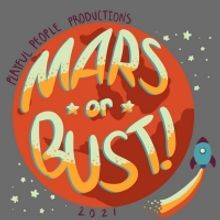 Playful People Productions Presents MARS OR BUST!