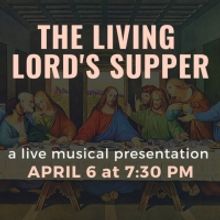 Musical Presentation Of Famous DaVinci's THE LIVING LORD'S SUPPER Comes To Orange Cou