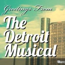 THE DETROIT MUSICAL Returns to Planet Ant Theater