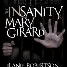 THE INSANITY OF MARY GIRARD Comes to Phladelphia Fringe