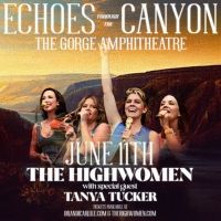The Highwomen With Special Guest Tanya Tucker Added to 'Echoes Through the Canyon'…