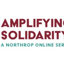 Minnesota Organizations Announce AMPLIFYING SOLIDARITY: A NORTHROP ONLINE SERIES