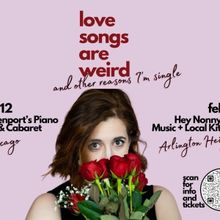 LOVE SONGS ARE WEIRD, AND OTHER REASONS I'M SINGLE Returns To Chicagoland This Februa