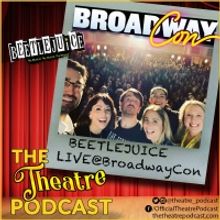 Podcast Exclusive: The Theatre Podcast With Alan Seales Goes Inside BEETLEJUICE LIVE 
