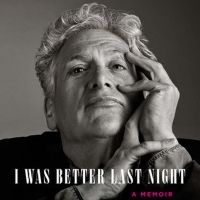 Harvey Fierstein's New Memoir I WAS BETTER LAST NIGHT Available Today