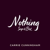 Carrie Cunningham Releases New Single 'Nothing Says It Best'