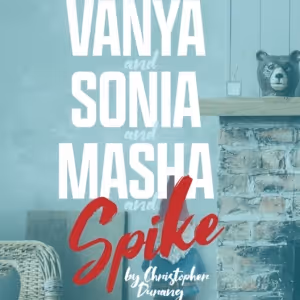 Tony Award Winner VANYA AND SONIA AND MASHA AND SPIKE To Open Gloucester Stage's…