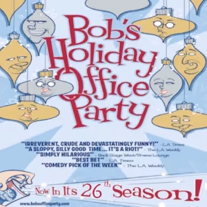BOB'S HOLIDAY OFFICE PARTY Returns to Beverly Hills Playhouse