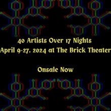 The New Works Festival To Feature 40 Artists Over 17 Nights At The Brick Theater