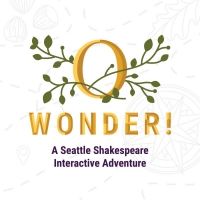 Seattle Shakespeare To Launch O, WONDER! An Interactive Shakespeare Adventure Game