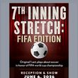 7TH INNING STRETCH: FIFA EDITION to Make One-Night-Only Debut at Mile Square Theatre Photo