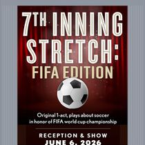 7TH INNING STRETCH: FIFA EDITION to Make One-Night-Only Debut at Mile Square Theatre
