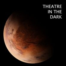 Theatre in the Dark to Present A WAR OF THE WORLDS Virtual Audio Drama