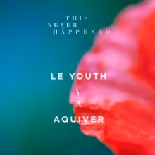 Le Youth Unveils New Sound With AQUIVER EP