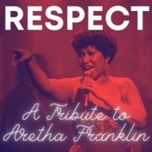 RESPECT: A TRIBUTE TO ARETHA FRANKLIN Takes The Stage At Cape May Convention Hall, Au