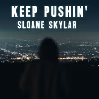 Sloane Skylar Releases New Single 'Keep Pushin''