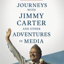 Journalist Barry Jagoda Releases New Memoir JOURNEYS WITH JIMMY CARTER AND OTHER ADVE
