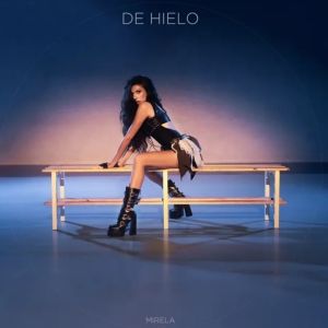 TV: Mirela lanza ‘De Hielo’, su nuevo single entre sensibilidad y fortaleza