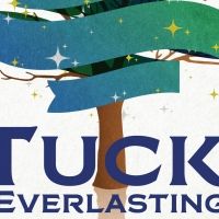 Vintage Theatre Presents The Regional Premiere Of TUCK EVERLASTING