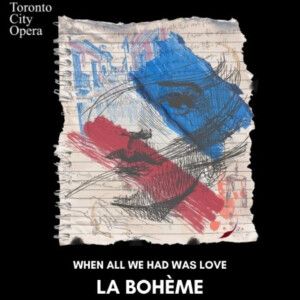 LA BOHÈME to Open at Toronto City Opera in Contemporary Toronto
