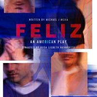 The Wayward Artist Announces World Premiere of FELIZ- AN AMERICAN PLAY