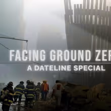 FACING GROUND ZERO: A DATELINE SPECIAL to Air on NBC