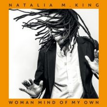Natalia M. King Announces New Album 'Woman Mind Of My Own'
