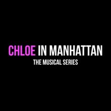 CHLOE IN MANHATTAN THE MUSICAL SERIES Releases Second Episode